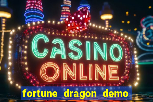 fortune dragon demo aposta de 500